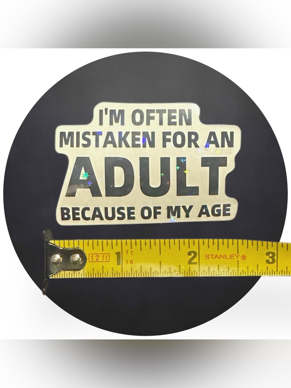 5 for $5 IM OFTEN MISTAKEN FOR AN ADULT… Vinyl Holographic Sticker - Picture 3 of 3